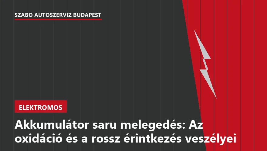 Akkumulátor saru melegedés: Az oxidáció és a rossz érintkezés veszélyei - 1. ábra