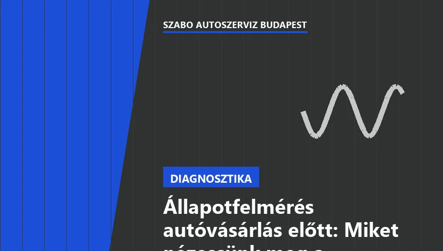 Állapotfelmérés autóvásárlás előtt: Miket nézessünk meg a szervizben?