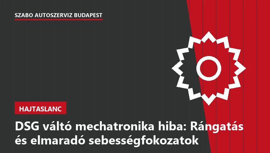 DSG váltó mechatronika hiba: Rángatás és elmaradó sebességfokozatok