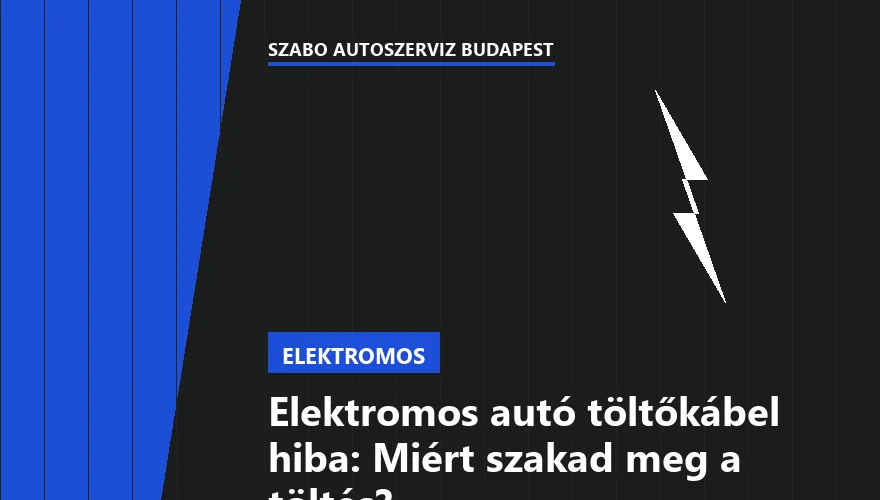 Elektromos autó töltőkábel hiba: Miért szakad meg a töltés?