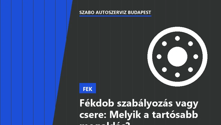Fékdob szabályozás vagy csere: Melyik a tartósabb megoldás?