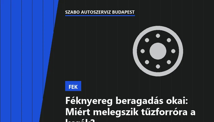 Féknyereg beragadás okai: Miért melegszik tűzforróra a kerék?
