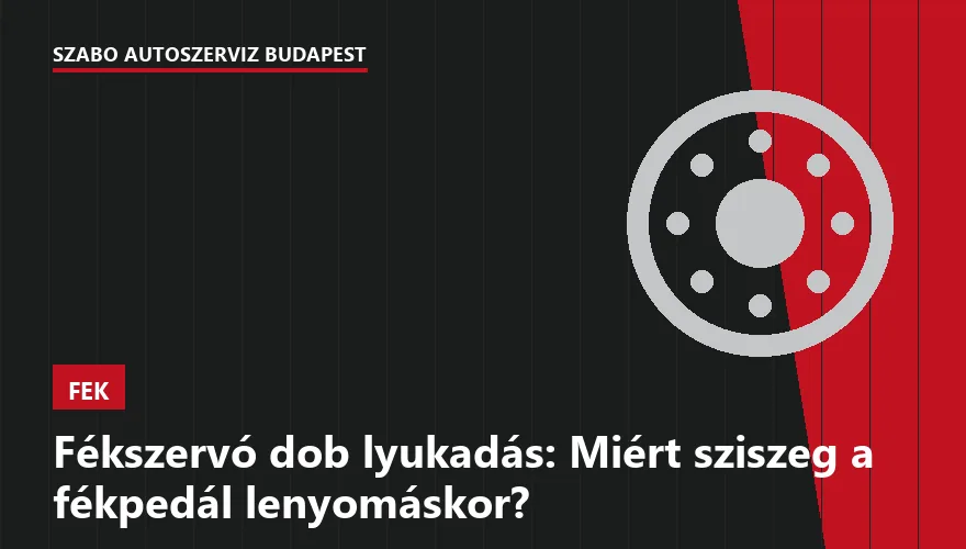 Fékszervó dob lyukadás: Miért sziszeg a fékpedál lenyomáskor?