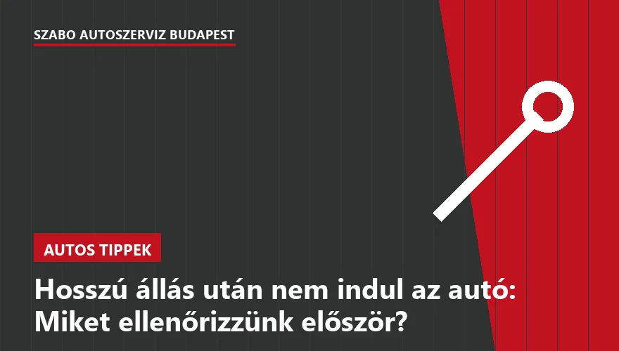 Hosszú állás után nem indul az autó: Miket ellenőrizzünk először? - 1. ábra