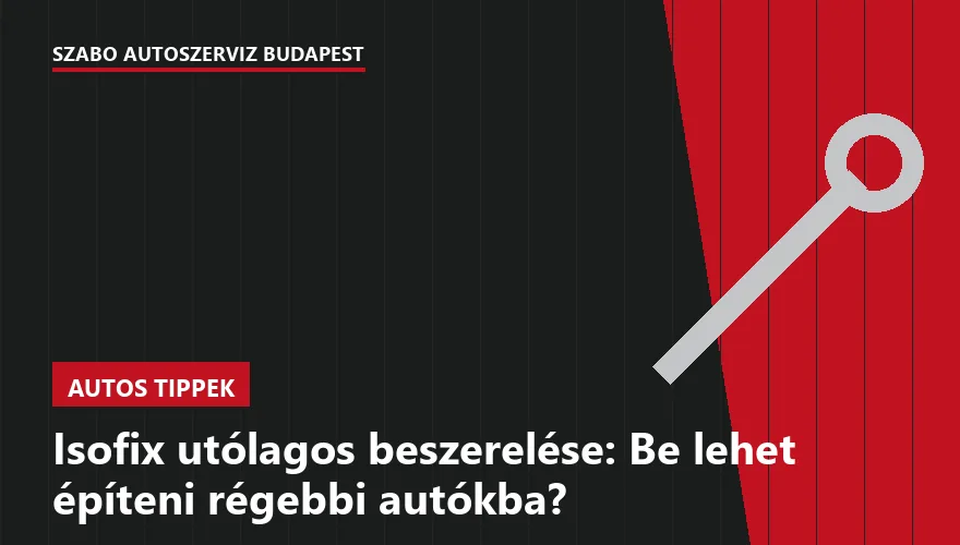 Isofix utólagos beszerelése: Be lehet építeni régebbi autókba?