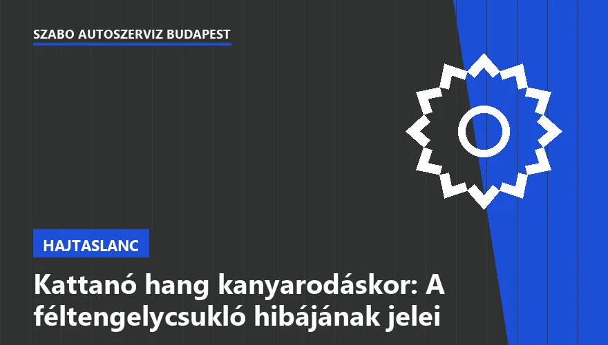 Kattanó hang kanyarodáskor: A féltengelycsukló hibájának jelei - 2. ábra