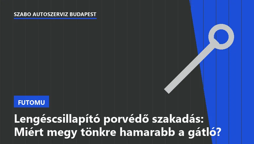 Lengéscsillapító porvédő szakadás: Miért megy tönkre hamarabb a gátló?