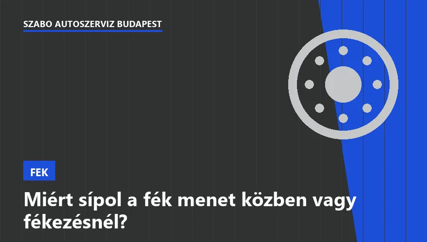 Miért sípol a fék menet közben vagy fékezésnél?