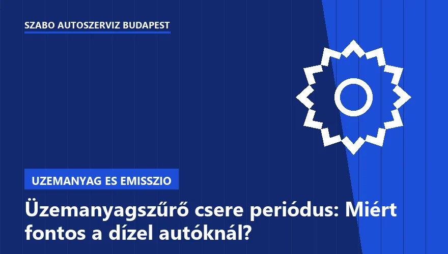 Üzemanyagszűrő csere periódus: Miért fontos a dízel autóknál?