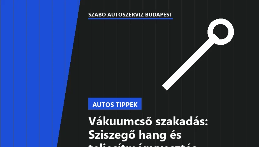 Vákuumcső szakadás: Sziszegő hang és teljesítményvesztés
