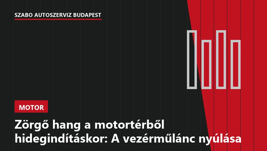 Zörgő hang a motortérből hidegindításkor: A vezérműlánc nyúlása