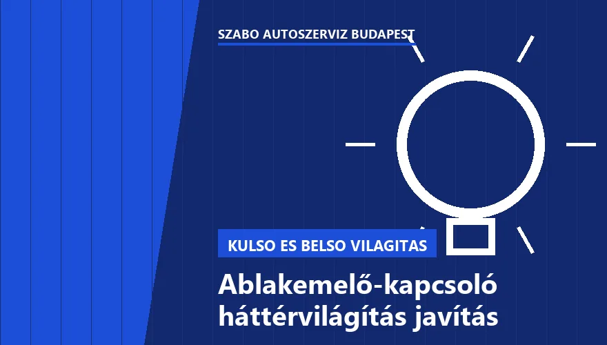Ablakemelő-kapcsoló háttérvilágítás javítás a Szabó Autószervíz Budapest szervizében