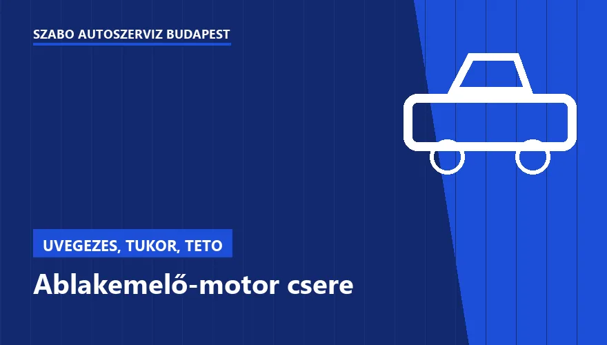 Ablakemelő-motor csere - autószerviz Budapest, Szabó Autószervíz műhely