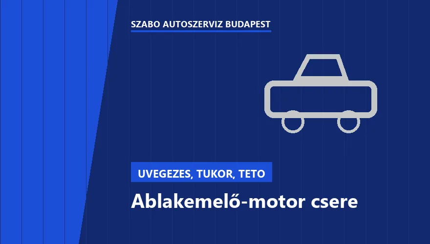 Ablakemelő-motor csere a Szabó Autószervíz Budapest szervizében