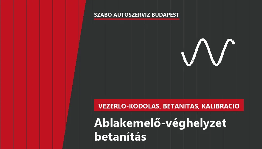 Ablakemelő-véghelyzet betanítás a Szabó Autószervíz Budapest szervizében