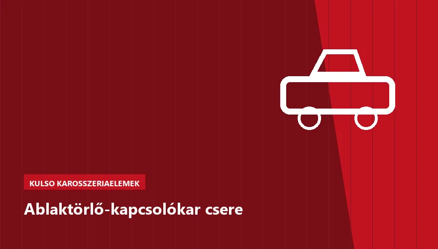 Ablaktörlő-kapcsolókar csere - autószerviz Budapest, Szabó Autószervíz műhely