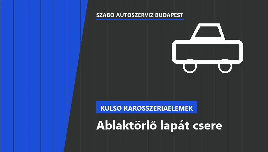 Ablaktörlő lapát csere - autószerviz Budapest, Szabó Autószervíz műhely