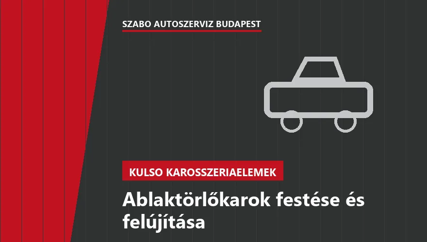 Ablaktörlőkarok festése és felújítása - autószerviz Budapest, Szabó Autószervíz műhely