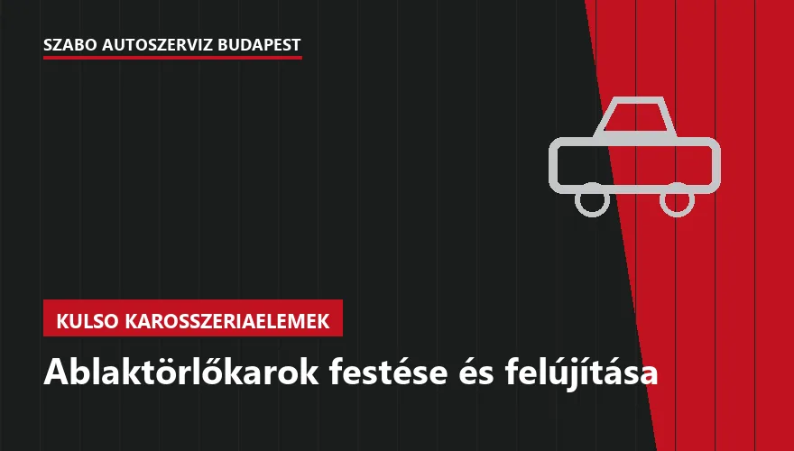 Ablaktörlőkarok festése és felújítása a Szabó Autószervíz Budapest szervizében
