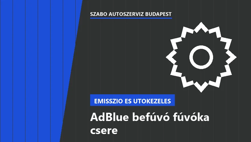 AdBlue befúvó fúvóka csere a Szabó Autószervíz Budapest szervizében