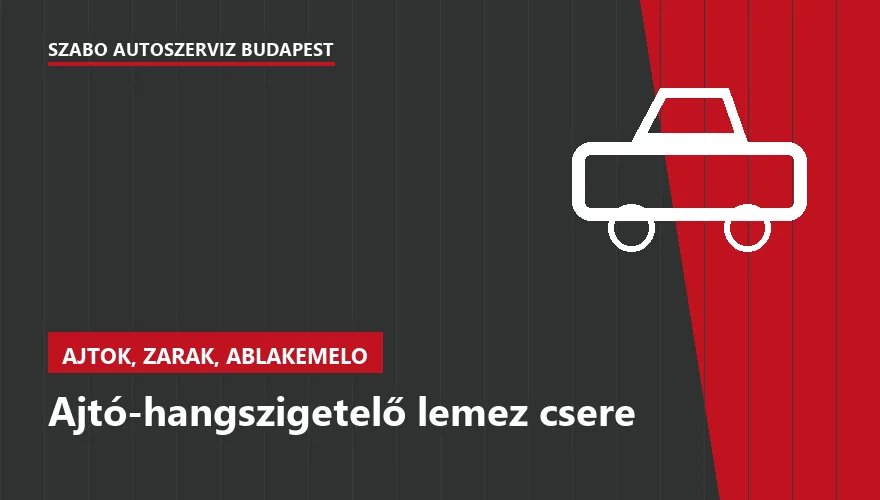 Ajtó-hangszigetelő lemez csere - autószerviz Budapest, Szabó Autószervíz műhely