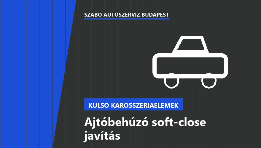 Ajtóbehúzó soft-close javítás a Szabó Autószervíz Budapest szervizében