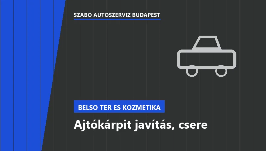 Ajtókárpit javítás, csere - autószerviz Budapest, Szabó Autószervíz műhely