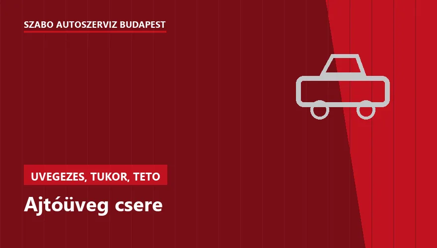 Ajtóüveg csere a Szabó Autószervíz Budapest szervizében