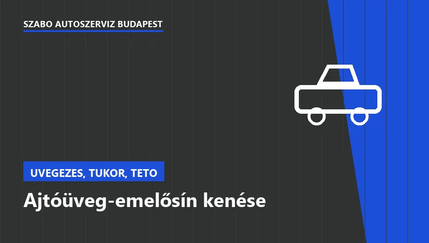 Ajtóüveg-emelősín kenése - autószerviz Budapest, Szabó Autószervíz műhely