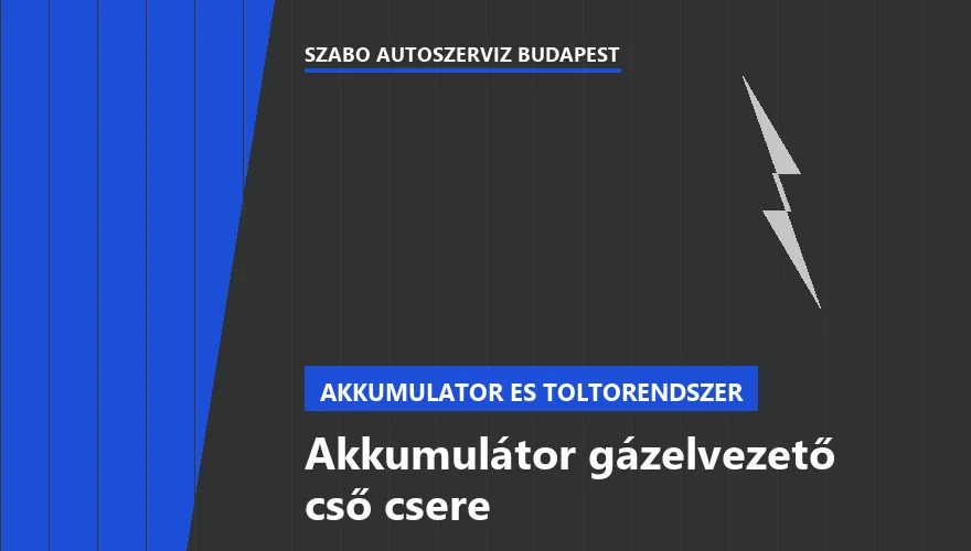 Akkumulátor gázelvezető cső csere - autószerviz Budapest, Szabó Autószervíz műhely