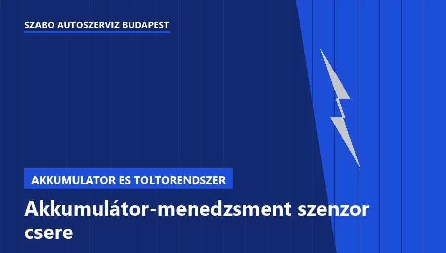 Akkumulátor-menedzsment szenzor csere a Szabó Autószervíz Budapest szervizében