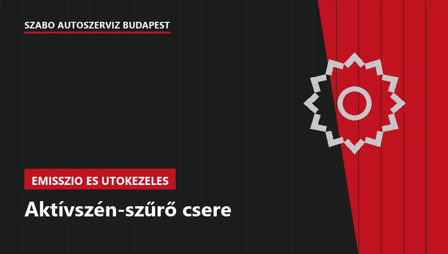 Aktívszén-szűrő csere - autószerviz Budapest, Szabó Autószervíz műhely