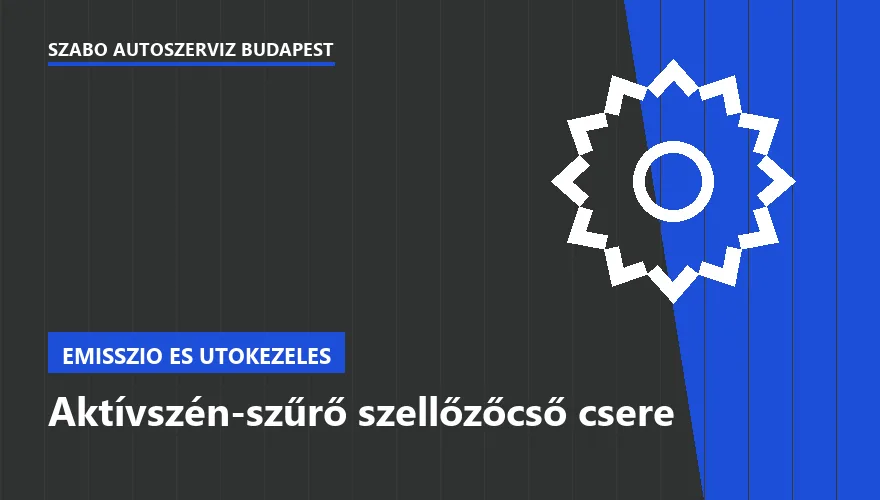 Aktívszén-szűrő szellőzőcső csere - autószerviz Budapest, Szabó Autószervíz műhely