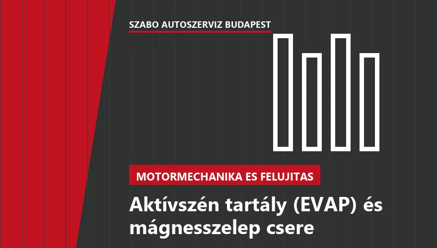 Aktívszén tartály (EVAP) és mágnesszelep csere a Szabó Autószervíz Budapest szervizében