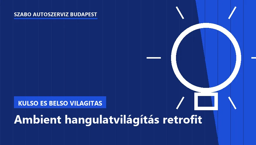 Ambient hangulatvilágítás retrofit - autószerviz Budapest, Szabó Autószervíz műhely