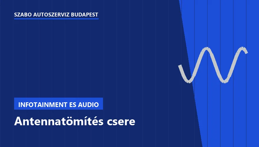 Antennatömítés csere - autószerviz Budapest, Szabó Autószervíz műhely