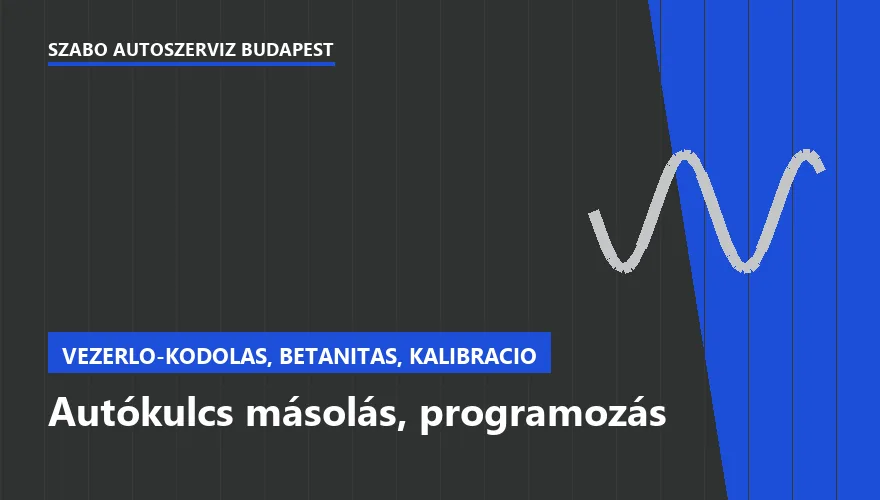 Autókulcs másolás, programozás - autószerviz Budapest, Szabó Autószervíz műhely