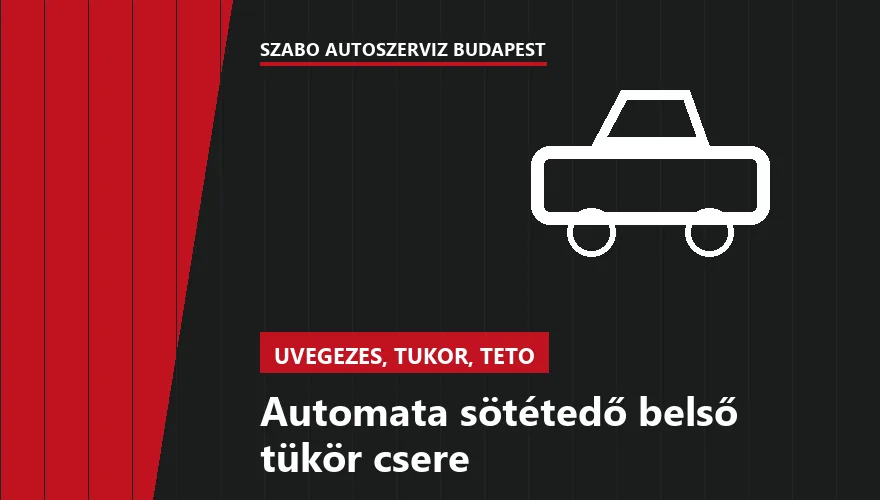Automata sötétedő belső tükör csere a Szabó Autószervíz Budapest szervizében