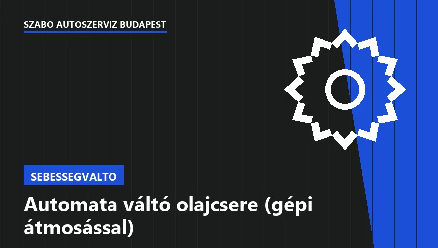 Automata váltó olajcsere (gépi átmosással) a Szabó Autószervíz Budapest szervizében