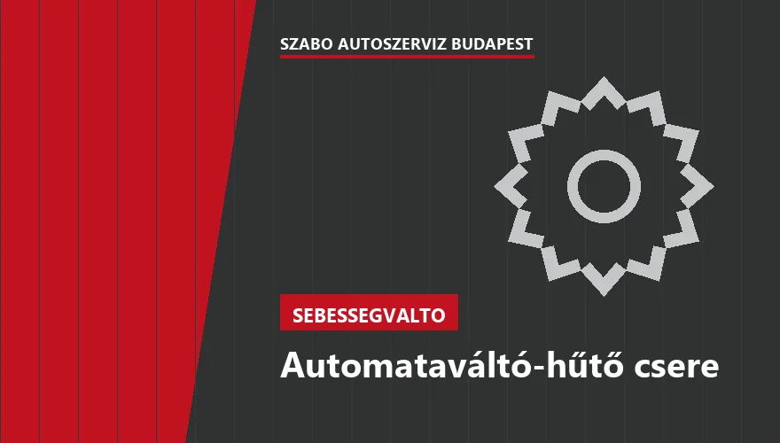 Automataváltó-hűtő csere - autószerviz Budapest, Szabó Autószervíz műhely