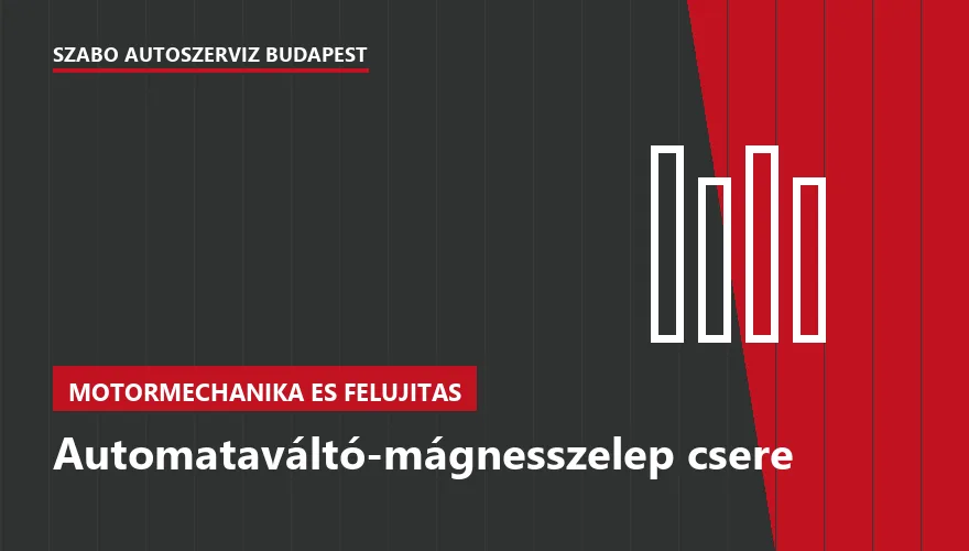 Automataváltó-mágnesszelep csere a Szabó Autószervíz Budapest szervizében