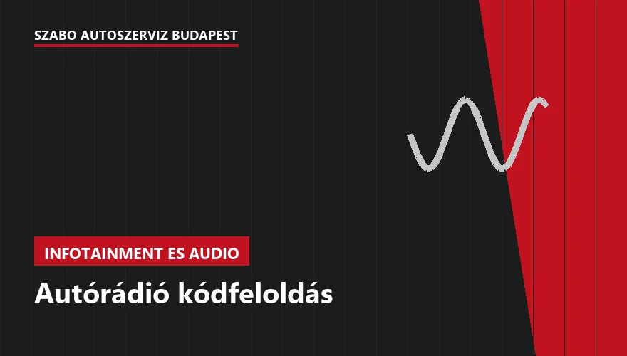 Autórádió kódfeloldás - autószerviz Budapest, Szabó Autószervíz műhely