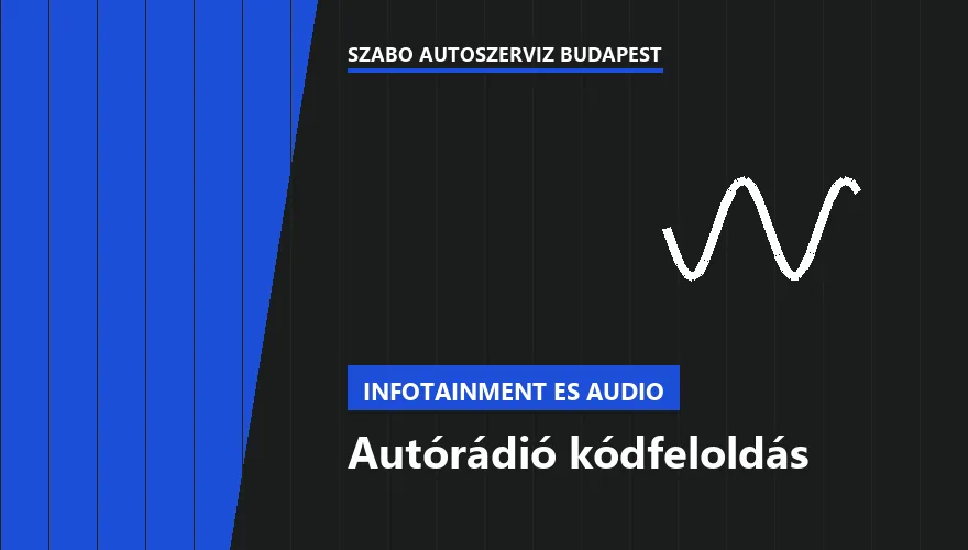 Autórádió kódfeloldás a Szabó Autószervíz Budapest szervizében