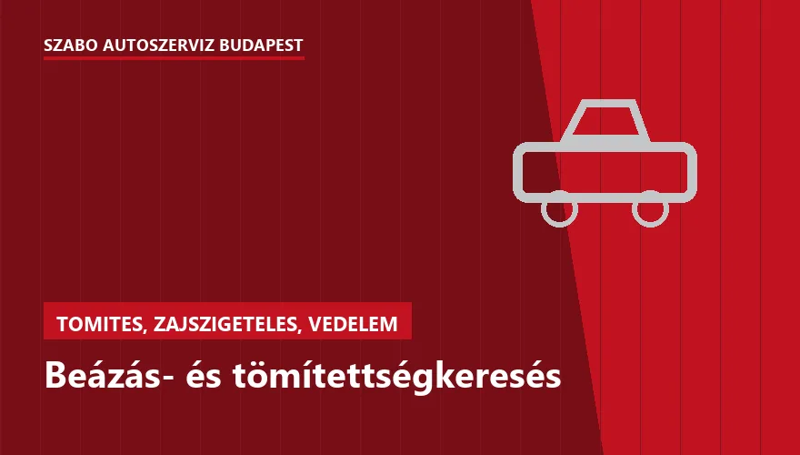 Beázás- és tömítettségkeresés a Szabó Autószervíz Budapest szervizében