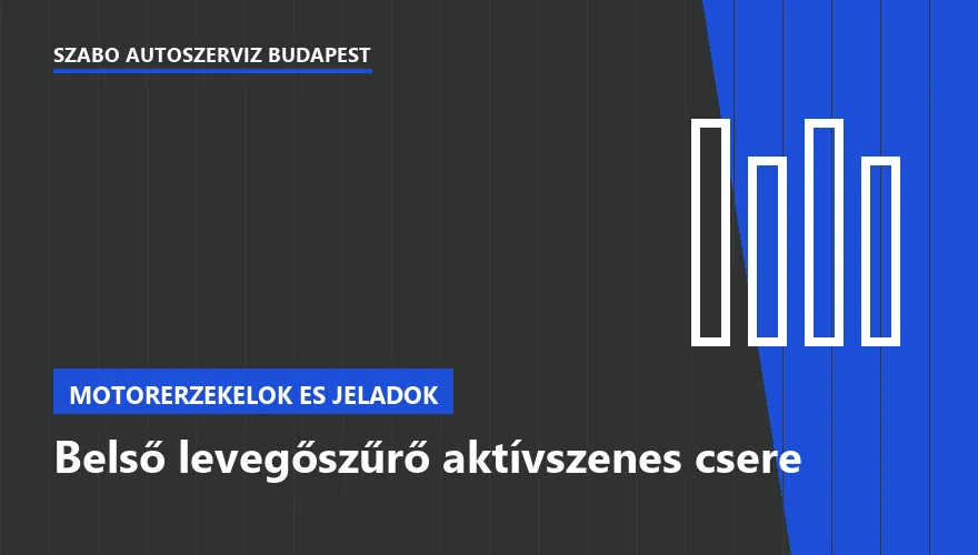 Belső levegőszűrő aktívszenes csere - autószerviz Budapest, Szabó Autószervíz műhely