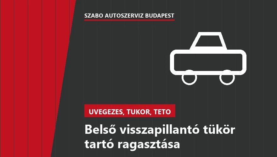 Belső visszapillantó tükör tartó ragasztása a Szabó Autószervíz Budapest szervizében