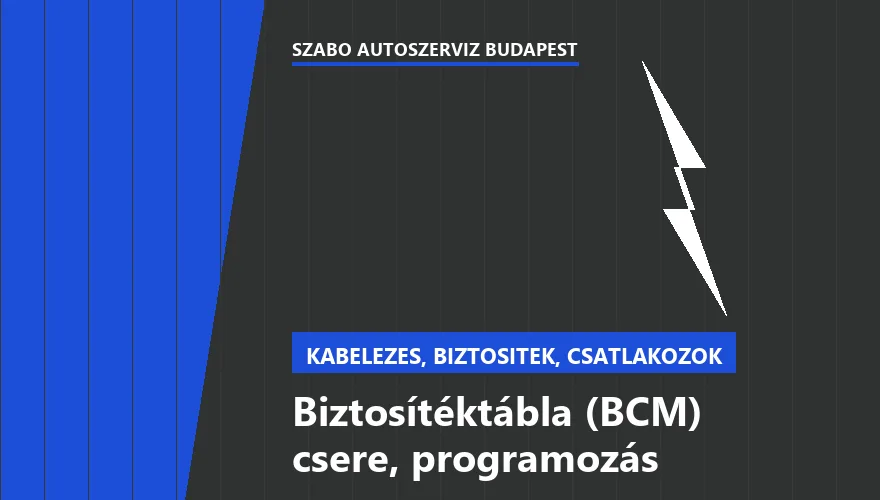 Biztosítéktábla (BCM) csere, programozás - autószerviz Budapest, Szabó Autószervíz műhely