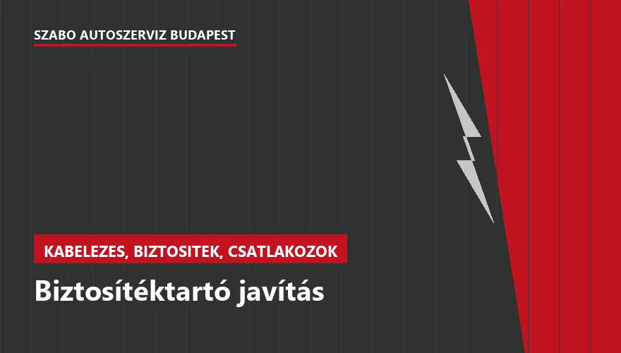 Biztosítéktartó javítás a Szabó Autószervíz Budapest szervizében
