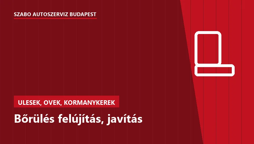 Bőrülés felújítás, javítás - autószerviz Budapest, Szabó Autószervíz műhely