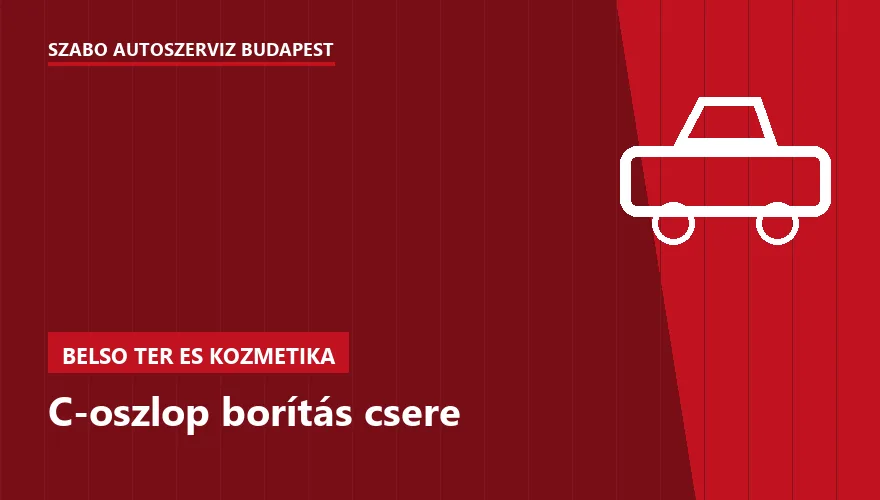 C-oszlop borítás csere a Szabó Autószervíz Budapest szervizében